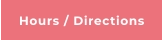 Hours / Directions